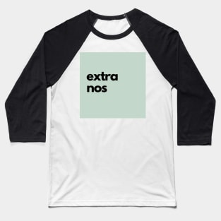 extra nos, green Baseball T-Shirt